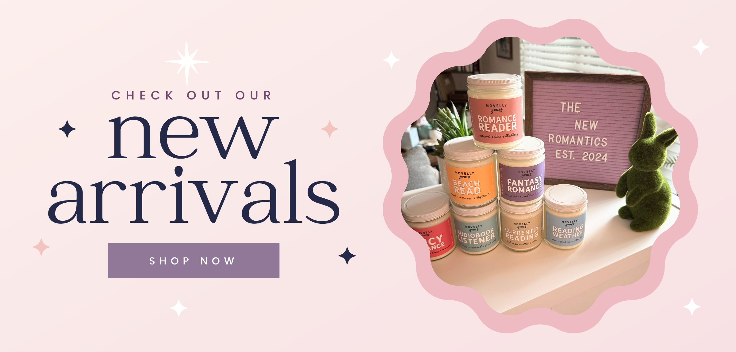 text "check out our new arrivals" button "shop now" on a pink background with stars, image of book themed candles with a sign that says "The New Romantics est. 2024"