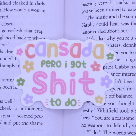 Cansada Pero I Got Shit To Do Sticker