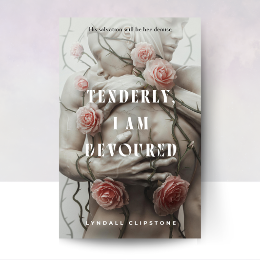 Tenderly, I Am Devoured