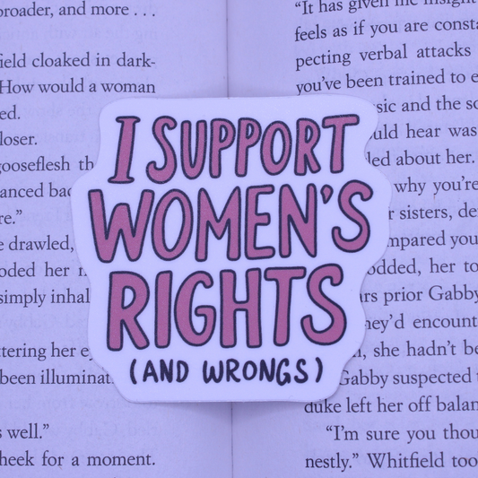 I Support Women's Rights (and Wrongs) Sticker