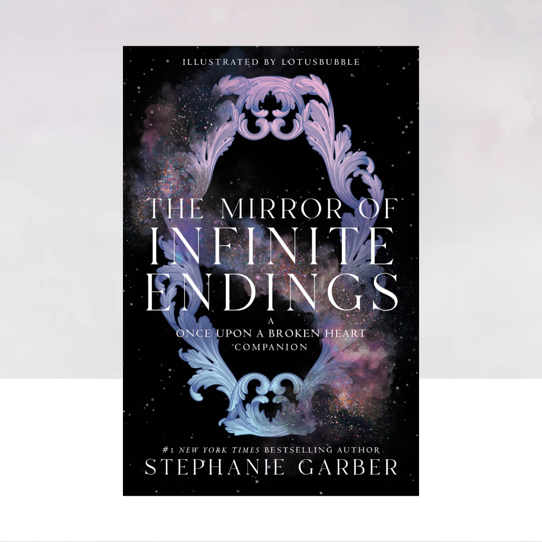 The Mirror of Infinite Endings: A Once Upon a Broken Heart Companion