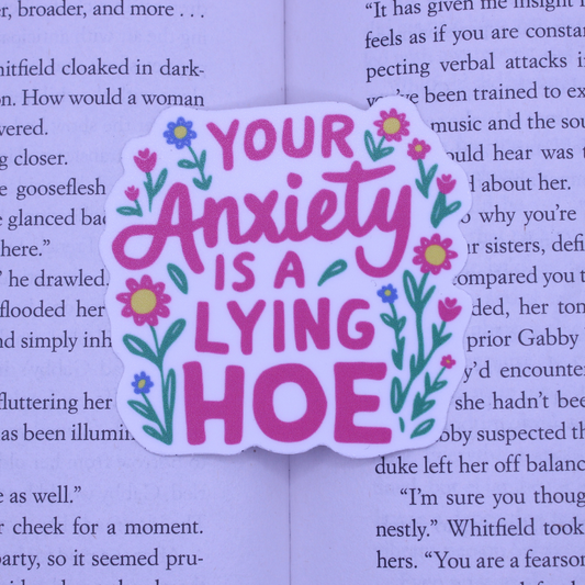 Your Anxiety is a Lying Hoe Sticker
