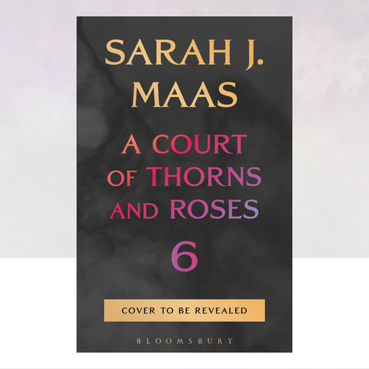 [PREORDER] A Court of Thorns and Roses 6