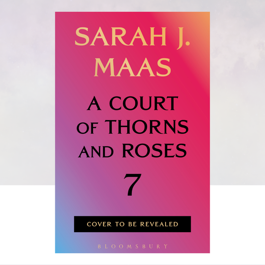 [PREORDER] A Court of Thorns and Roses 7
