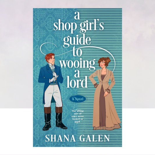 [PREORDER] A Shop Girl's Guide to Wooing a Lord