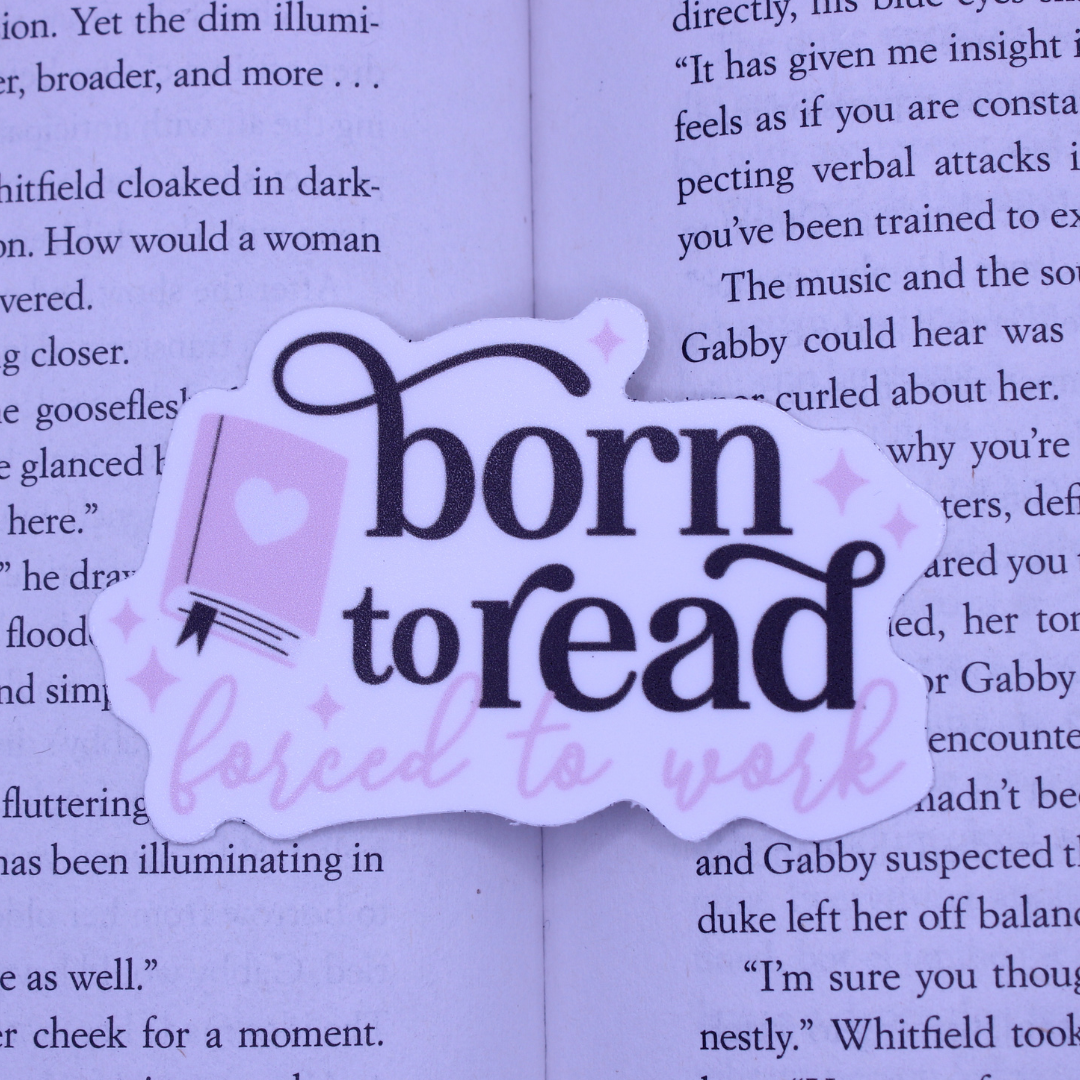 Born to Read Forced to Work Sticker