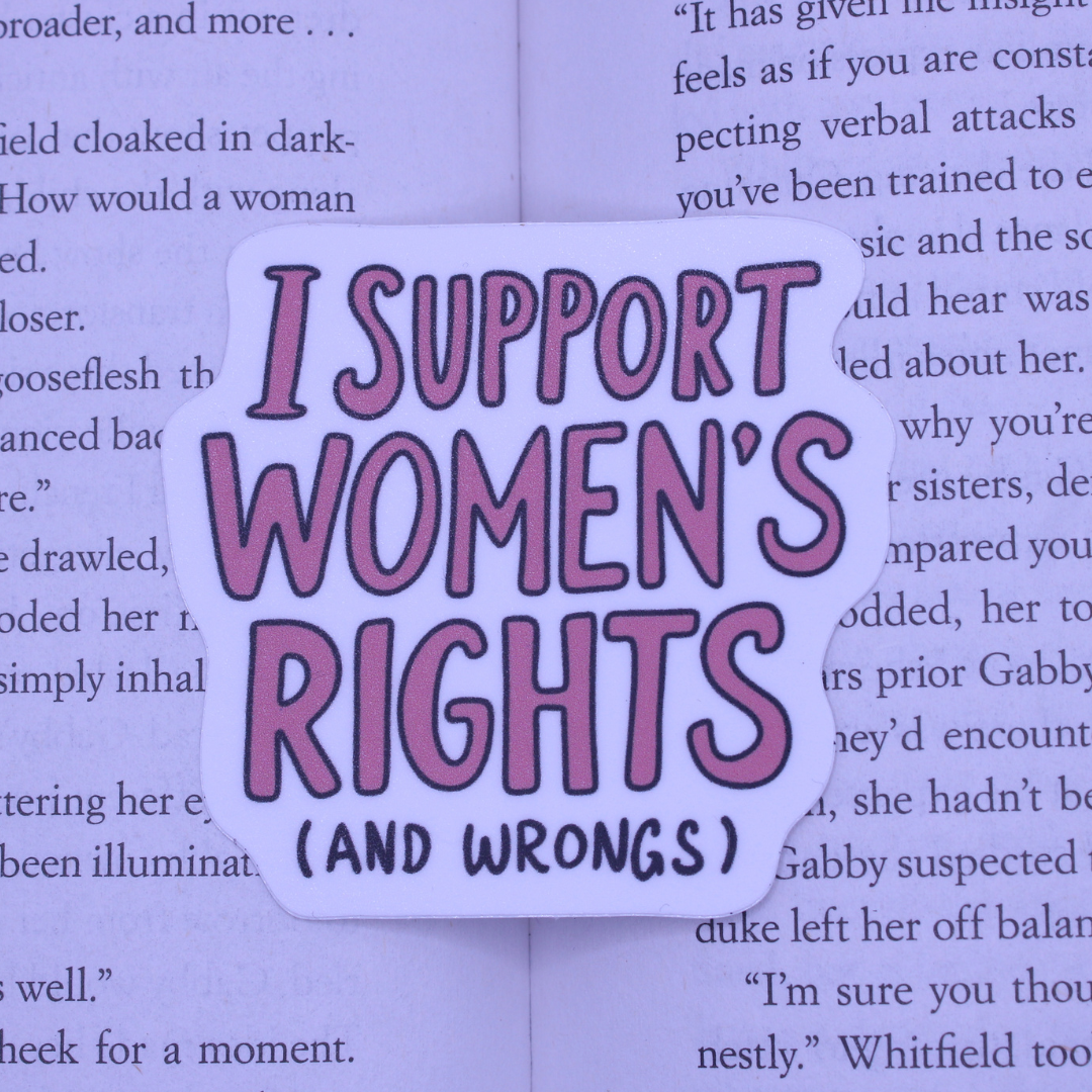 I Support Women's Rights (and Wrongs) Sticker – The New Romantics