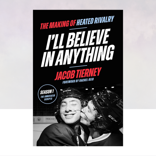 [PREORDER] I'll Believe in Anything: The Making of Heated Rivalry Season 1