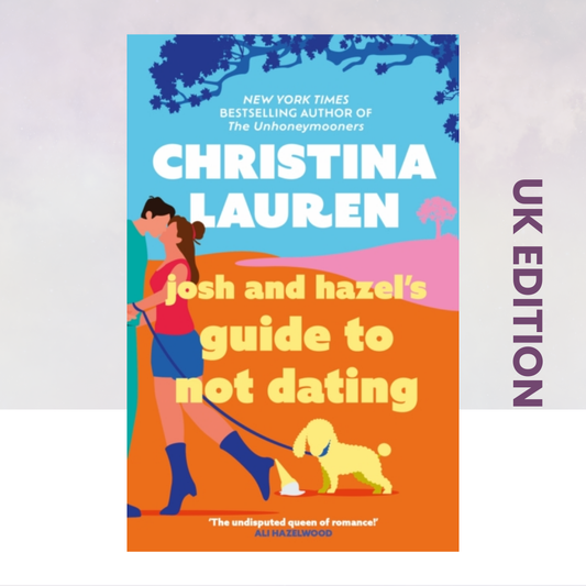 Josh and Hazel's Guide to Not Dating [UK Edition]