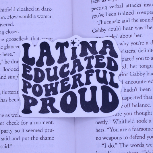 Latina, Educated, Powerful, Proud Sticker