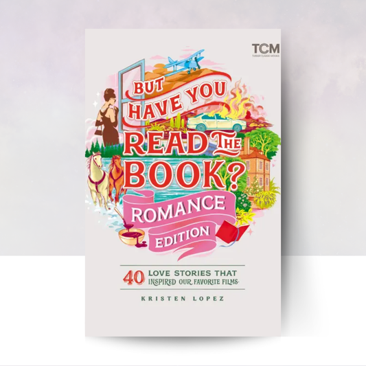 [PREORDER] But Have You Read the Book? Romance Edition: 40 Love Stories That Inspired Our Favorite Films