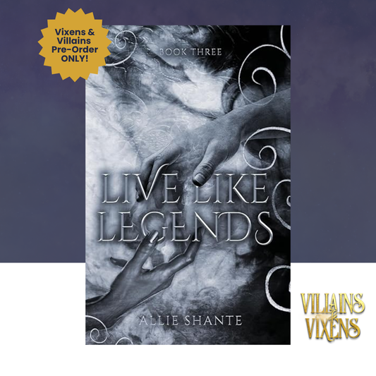 [VILLAINS & VIXENS PREORDER] Live Like Legends