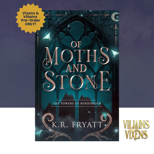 [VILLAINS & VIXENS PREORDER] Of Moths & Stone