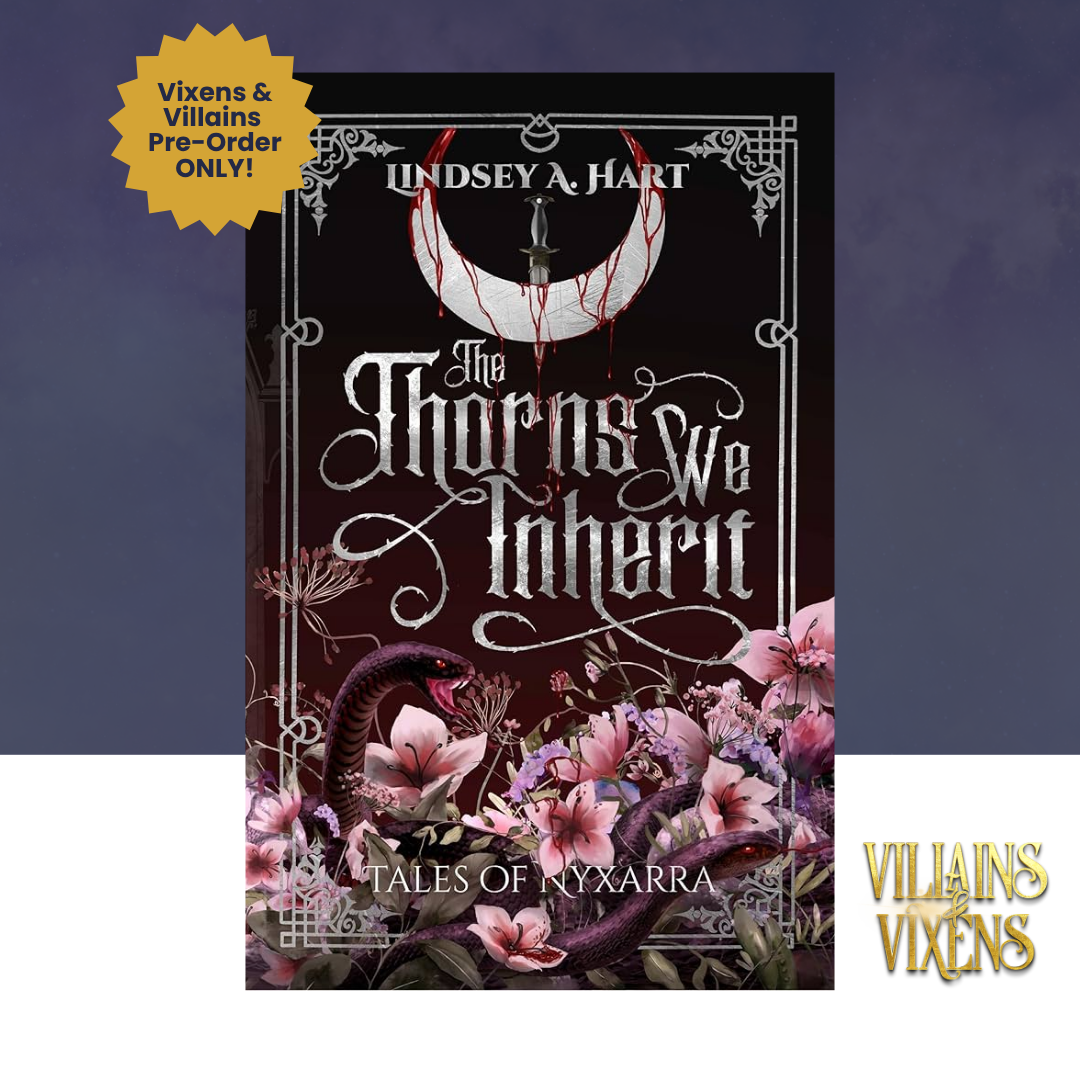 [VILLAINS & VIXENS PREORDER] The Thorns We Inherit