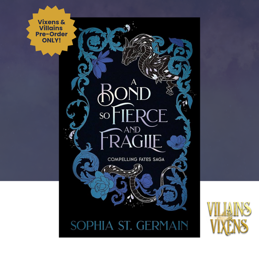 [VILLAINS & VIXENS] A Bond So Fierce and Fragile