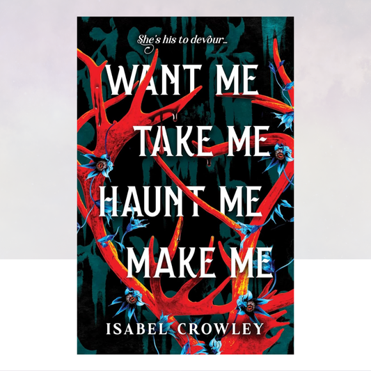 [PREORDER] Want Me, Take Me, Haunt Me, Make Me