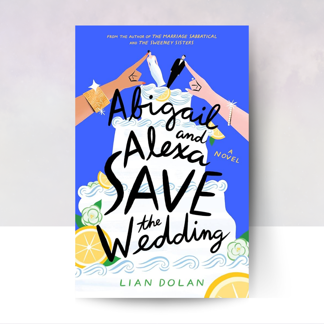 Abigail and Alexa Save the Wedding
